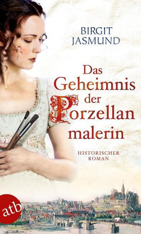 Das Geheimnis der Porzellanmalerin