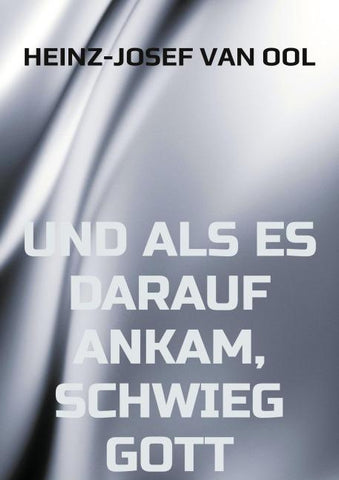 und als es darauf ankam, schwieg Gott