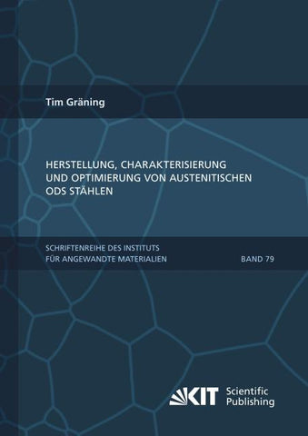 Herstellung, Charakterisierung und Optimierung von austenitischen ODS Stählen