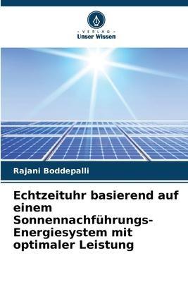 Echtzeituhr basierend auf einem Sonnennachführungs-Energiesystem mit optimaler Leistung