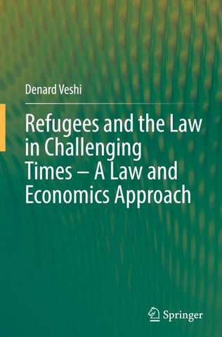 Refugees and the Law in Challenging Times – A Law and Economics Approach