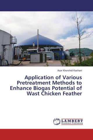 Application of Various Pretreatment Methods to Enhance Biogas Potential of Wast Chicken Feather