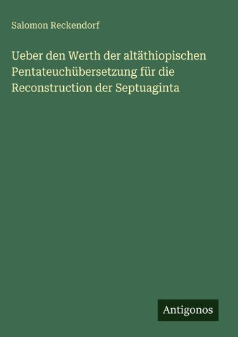Ueber den Werth der altäthiopischen Pentateuchübersetzung für die Reconstruction der Septuaginta