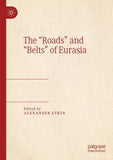 The “Roads” and “Belts” of Eurasia