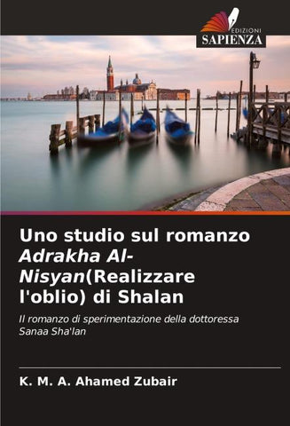 Uno studio sul romanzo Adrakha Al-Nisyan(Realizzare l'oblio) di Shalan