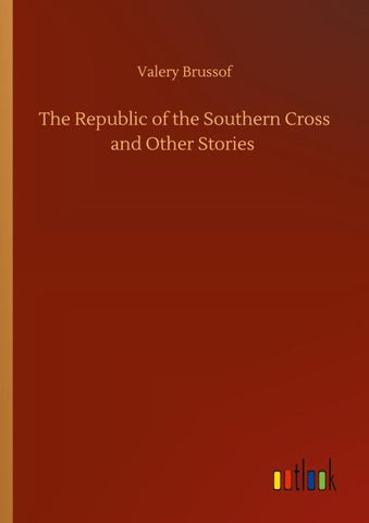 The Republic of the Southern Cross and Other Stories