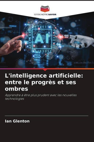 L'intelligence artificielle: entre le progrès et ses ombres