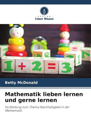 Mathematik lieben lernen und gerne lernen