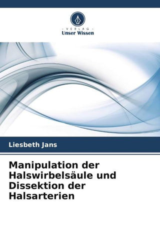 Manipulation der Halswirbelsäule und Dissektion der Halsarterien