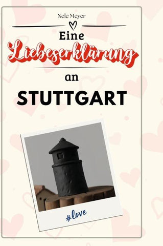 Eine Liebeserklärung an Stuttgart