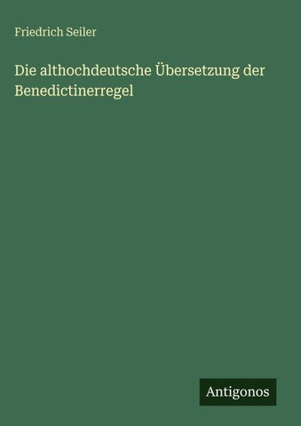Die althochdeutsche Übersetzung der Benedictinerregel