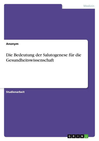 Die Bedeutung der Salutogenese für die Gesundheitswissenschaft