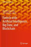 Fintech with Artificial Intelligence, Big Data, and Blockchain