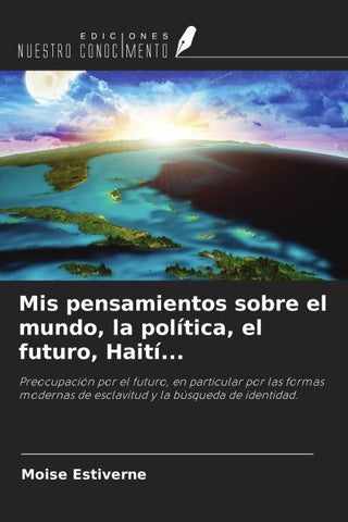 Mis pensamientos sobre el mundo, la política, el futuro, Haití...