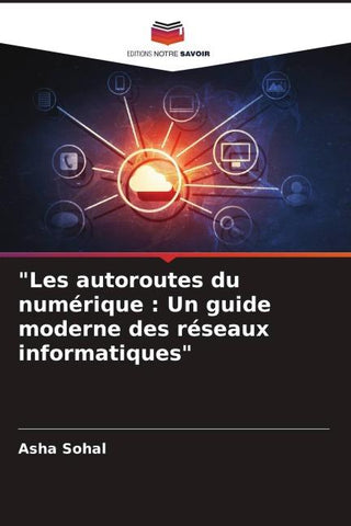 "Les autoroutes du numérique : Un guide moderne des réseaux informatiques"