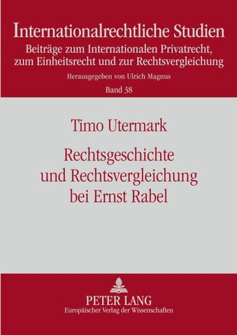 Rechtsgeschichte und Rechtsvergleichung bei Ernst Rabel