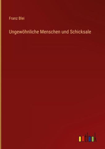 Ungewöhnliche Menschen und Schicksale