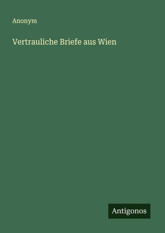 Vertrauliche Briefe aus Wien