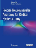 Precise Neurovascular Anatomy for Radical Hysterectomy