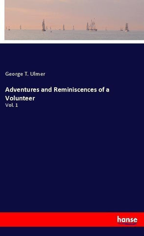 Adventures and Reminiscences of a Volunteer