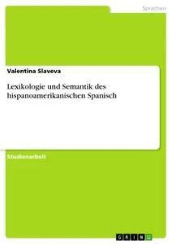 Lexikologie und Semantik des hispanoamerikanischen Spanisch