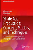 Shale Gas Production: Concept, Models, and Techniques