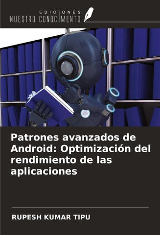 Patrones avanzados de Android: Optimización del rendimiento de las aplicaciones