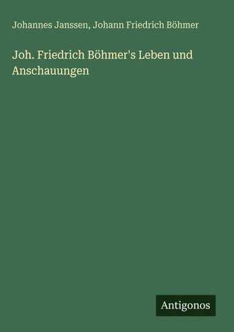 Joh. Friedrich Böhmer's Leben und Anschauungen