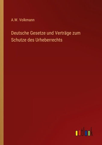 Deutsche Gesetze und Verträge zum Schutze des Urheberrechts