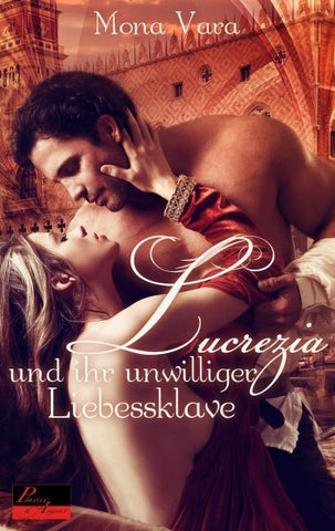 Lucrezia und ihr unwilliger Liebessklave