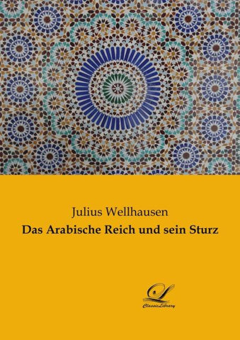 Das Arabische Reich und sein Sturz