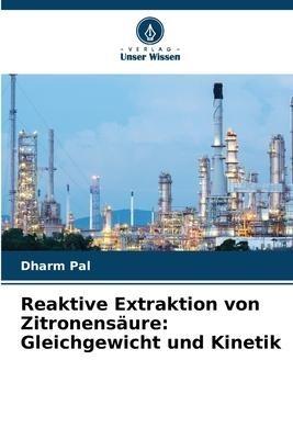 Reaktive Extraktion von Zitronensäure: Gleichgewicht und Kinetik