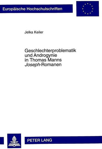 Geschlechterproblematik und Androgynie in Thomas Manns 'Joseph'-Romanen