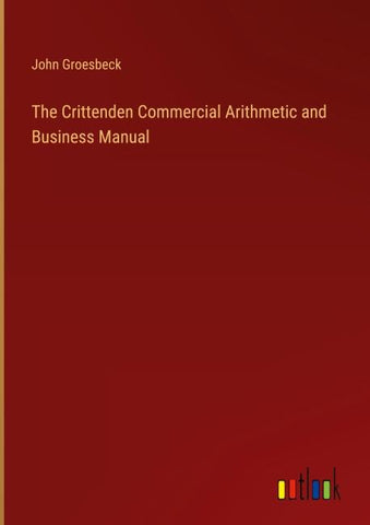 The Crittenden Commercial Arithmetic and Business Manual