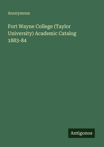 Fort Wayne College (Taylor University) Academic Catalog 1883-84