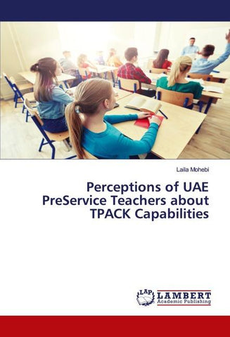 Perceptions of UAE PreService Teachers about TPACK Capabilities