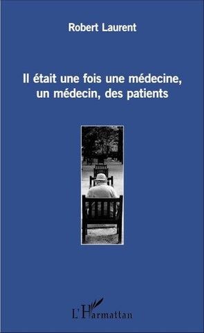 Il était une fois une médecine, un médecin, des patients
