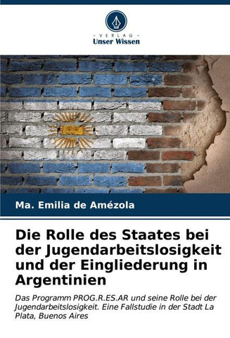 Die Rolle des Staates bei der Jugendarbeitslosigkeit und der Eingliederung in Argentinien