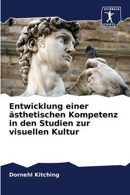 Entwicklung einer ästhetischen Kompetenz in den Studien zur visuellen Kultur