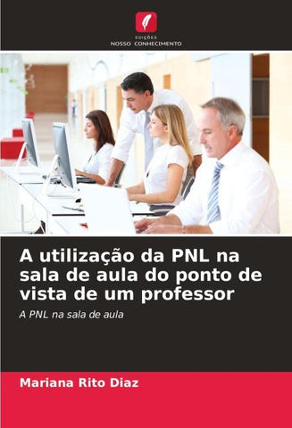 A utilização da PNL na sala de aula do ponto de vista de um professor