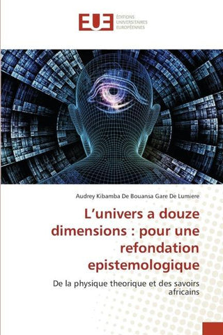 L'univers a douze dimensions : pour une refondation epistemologique