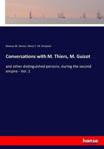 Conversations with M. Thiers, M. Guizot