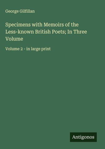 Specimens with Memoirs of the Less-known British Poets; In Three Volume