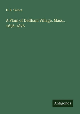 A Plain of Dedham Village, Mass., 1636-1876