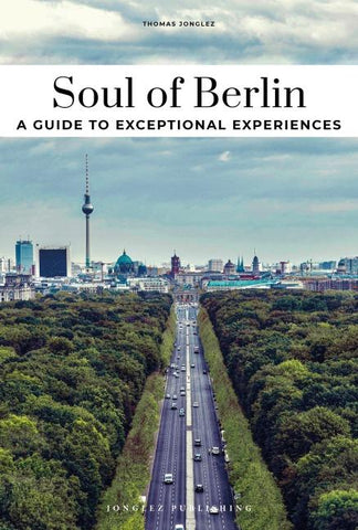 Soul of Berlin- A guide to exceptional experiences