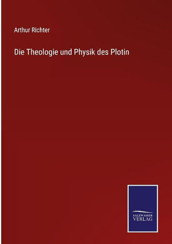 Die Theologie und Physik des Plotin