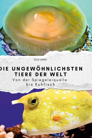 Die ungewöhnlichsten Tiere der Welt