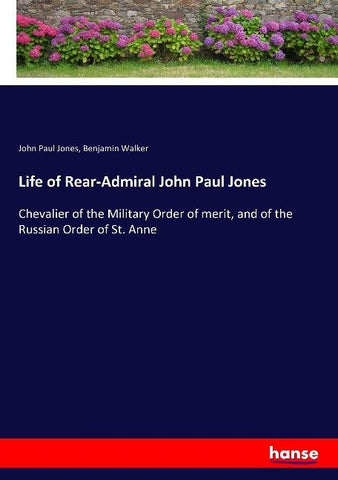 Life of Rear-Admiral John Paul Jones