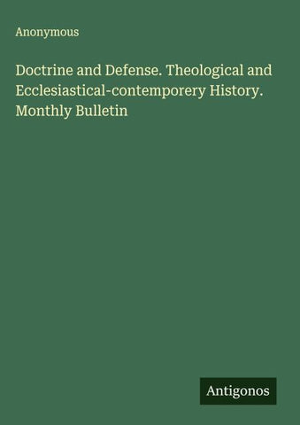 Doctrine and Defense. Theological and Ecclesiastical-contemporery History. Monthly Bulletin