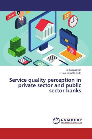 Service quality perception in private sector and public sector banks